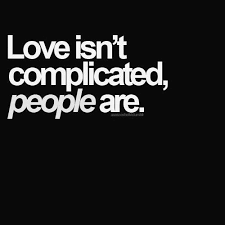 Love Isn T Complicated People Are Me Quotes Love Quotes Words