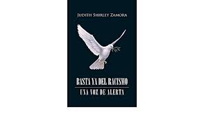 Basta Ya Del Racismo Una Voz De Alerta Spanish Edition Zamora Judith Shirley 9781506510118 Amazon Com Books