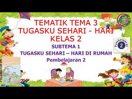Check spelling or type a new query. Belajar Tematik Kelas 2 Tema 3 Tugasku Sehari Hari Disertai Latihan Soal Online Maglearning Id