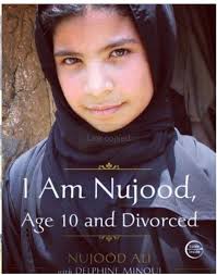I Am Nujood Age 10 And Divorced Village Girl What To Read My Father