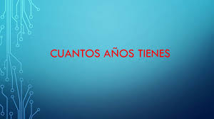Maybe you would like to learn more about one of these? Cuantos Anos Tienes Online Presentation