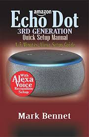 How do you add an echo dot? Amazon Echo Dot 3rd Generation Quick Setup Manual A 5 Minutes Alexa Setup Guide English Edition Ebook Bennet Mark Amazon De Kindle Shop
