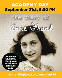 September 21st is Academy Day at The Diary of Anne Frank. Students,  families, and teachers are invited to watch this beautiful show together.  CAST (Childsplay Academy Singing Troupe) will be performing at