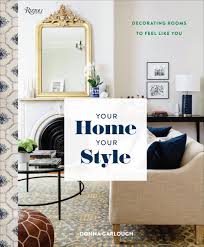 You can easily identify the look you crave. Your Home Your Style How To Find Your Look Create Rooms You Love Garlough Donna West Joyelle 9780847861798 Amazon Com Books