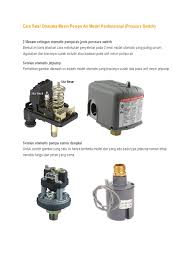 Membedakan tekanan air, sehingga jika tekanan berkurang, maka secara otomatis pressure switch akan bagaimana cara otomatis setting pompa air agar kapasitas air sesuai dengan yang dikehendaki? Cara Setel Otomatis Mesin Pompa Air Model Konfensional