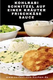 Kohlrabi Schnitzel Auf Einer Krauter Frischkase Sauce Zu Faul Zum Kochen Rezepte Mit Kohlrabi Kohlrabi Kohlrabischnitzel