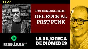 Post dictadura, razias: Del rock al post punk