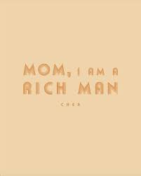 » nowadays you can go anywhere in the world in a few hours, and nothing is fabulous any more. Mom I Am A Rich Man Cher Quotes Quotes To Live By Empowering Quotes