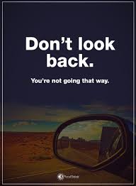 Move On Quotes Don T Look Back You Re Not Going That Way Inspirational Quotes Motivation Life Quotes Laughing Quotes