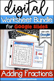 Adding Fractions Digital Worksheet Bundle For Google Classroom In 2020 Google Classroom Adding Fractions Fractions