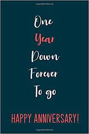 Experiences are so much better than material gifts. One Year Down Forever To Go First Wedding Anniversary Gifts For Her Romantic Anniversary Gifts For Wife 6 X 9 In 120 College Ruled Pages Gifts For Wife Creative Anniversary