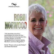 Robin Norwood: bekannter amerikanische Schriftsteller und Therapeutin, die  dafür bekannt ist, dass sie Fragen des Selbstwertgefühls und der  zwischenmenschlichen Beziehungen aus der Sicht der Frauen behandelt. Robin  Norwood: well-known American writer and