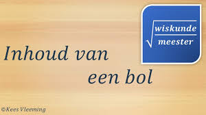 Inhoud Van Een Bol Berekenen Wiskunde Meester Youtube