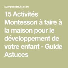 15 Activites Montessori A Faire A La Maison Pour Le Developpement De Votre Enfant Activites Montessori Montessori Et Activite