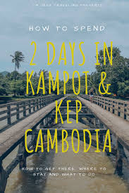 Explore Kampot Kep Cambodia Travel Kampot Southeast Asia Travel