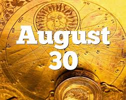 Updated 09/17/20 august may be lacking a national holiday, but there's still plenty to do a. August 30 Birthday Horoscope Zodiac Sign For August 30th