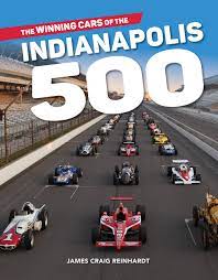 33 drivers, and one ice cold bottle of milk. The Winning Cars Of The Indianapolis 500 Reinhardt J Craig 9781684350704 Amazon Com Books