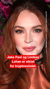 Jake Paul og Lindsay Lohan siktet for kryptosvindel #VG #Nyheter