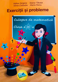 Exerciții și probleme la matematică. 1000 Exercitii Si Probleme Culegere De Matematica Clasa A Iii A Pret 17 Lei