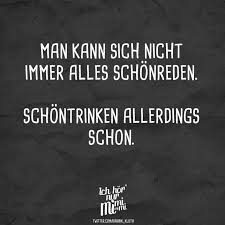 Man Kann Sich Nicht Immer Alles Schonreden Schontrinken Allerdings Schon Visual Statements Lustige Zitate Und Spruche Spruche Schonreden