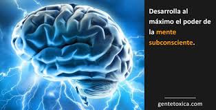 Desarrolla Al Maximo El Poder De La Mente Subconsciente Gentetoxica Com Poder De La Mente La Mente Mente
