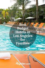 The Best Budget Hotels In Los Angeles For Families Los Angeles Hotels Budget Hotel Kid Friendly Hotels
