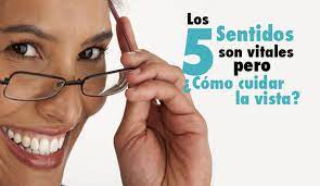 Los 5 Sentidos Son Vitales Pero Como Cuidar La Vista El Arte De Saber Vivir