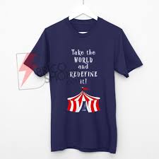 The man, kelly clarkson and more! Take The Word And Redefine The Greatest Showman Movie Quote Shirt On Sale Bricoshoppe Com