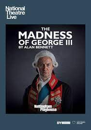 Aging king george iii of england (sir nigel hawthorne) is exhibiting signs of madness, a problem little understood in 1788. National Theatre Live The Madness Of George Iii 2018 Imdb