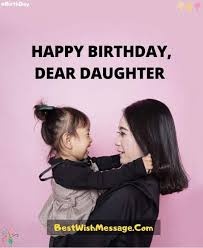 For a mother, her daughter will always remain that little piece of her own heart and soul. 300 Birthday Wishes For Daughter Happy Birthday Daughter