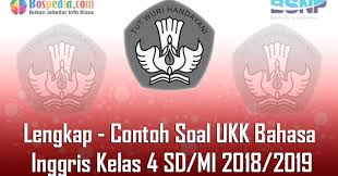 Kartika setianingrum 19 august 2020 at 03:16. Lengkap Contoh Soal Ukk Bahasa Inggris Kelas 4 Sd Mi 2019 2020 Bospedia