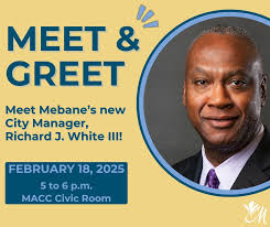 Meet Mebane's new City Manager, Richard J. White III! The City of Mebane is  inviting you to get to know Richard and engage in conversation at a special  meet-and-greet