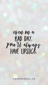 Funny And Inspirational Quotes About Life Bad Day Quotes Lipstick Quotes Funny Quotes