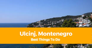 Ulqin or ulqini) is the most southern coastal town of montenegro. 10 Best Things To Do In Ulcinj Montenegro With Photos