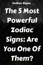 The female cancer zodiac sign is one of maternal instincts and desires, a protective nature and the moodiness cancer women seem to be known for. The 5 Most Powerful Zodiac Signs Are You One Of Them Flaming Catalog Zodiac Signs Zodiac Facts Signs