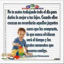 Tus Hijos Necesitan Mas Calidad De Tiempo Con Ellos Mensaje De Feliz Cumpleanos Consejos Para Ser Feliz Citas De Ninos