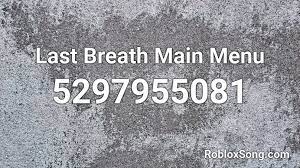 (click the button next to the code to copy it) Last Breath Main Menu Roblox Id Roblox Music Codes