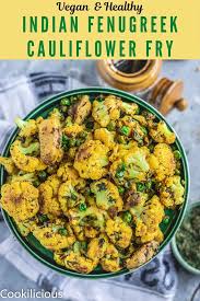 Indian Fenugreek Cauliflower Fry Recipe Recipe Delicious Healthy Recipes Recipes Fried Cauliflower