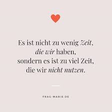 Man Hat Fur Alles Zeit Wofur Man Sich Zeit Nehmen Will Hat Meine Mutter Fruher Gern Tagliche Inspirationszitate Lebensweisheiten Spruche Weisheiten Spruche