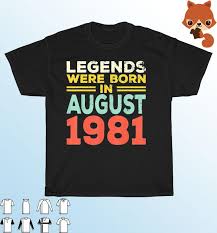 On august 1, 1981, mtv: 40th Birthday Legends Born In August 1981 Born 40th Birthday T Shirt Hoodie Sweater Long Sleeve And Tank Top