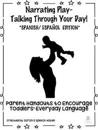 And it sounded like you were agreeing with my parenting style, so, please, continue. Narrating Play Parent Handouts For Early Intervention Spanish Espanol How To Speak Spanish Early Intervention Parenting