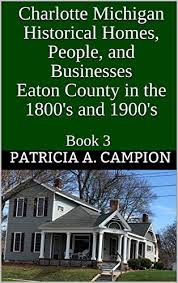 Theatre charlotte has become a community gathering place, created families, launched careers, and built lifetime friendships and bonds. Amazon Com Charlotte Michigan Historical Homes People And Businesses Eaton County In The 1800 S And 1900 S Book 3 Ebook Campion Patricia A Kindle Store