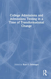 College Admissions and Admissions Testing in a Time of Transformationa