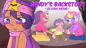 Sandy is always my favorite brawler. Sandy S Backstory Bloom Meme Brawl Stars Youtube