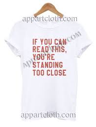 If You Can Read This You Re Too Close T Shirt If You Can Read This You Re Standing Too Close Funny Shirts Funny Shirts T Shirts With Sayings Funny America Shirts