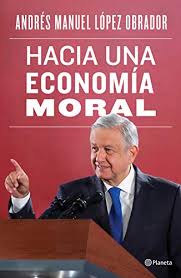Andrés manuel lópez obrador will wait for courts to rule on trump lawsuits in bid to avoid friction. Hacia Una Economia Moral Spanish Edition Ebook Lopez Obrador Andres Manuel Amazon De Kindle Shop