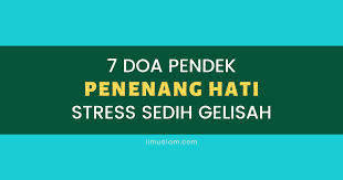 Merasa sedih, gelisah, stress sampai putus asa,semua itu pasti pernah dialami setiap manusia. Doa Menghilangkan Stress Penenang Hati Sedih Gelisah