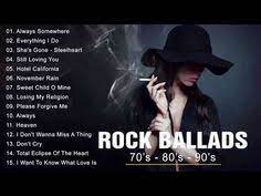 Rock Ballads 70 S 80 S 90 S Best Rock Ballads Of All Time Rock Love Song Nonstop Youtube Ballad Best Songs Songs