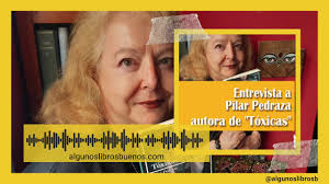 Entrevista a Pilar Pedraza autora de "Toxicas". Por Carmen Moreno