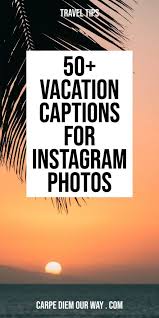 Whatever it's a christmas holiday or new year's holiday. 50 Perfect Vacation Instagram Captions For All Your Travel Photos Carpe Diem Our Way Travel
